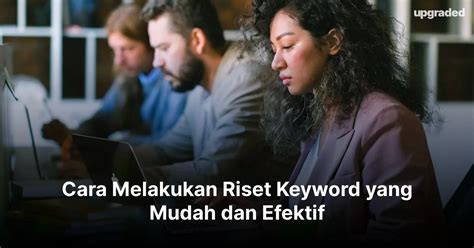 Cara Melakukan Riset Keyword Yang Mudah Dan Efektif