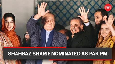 Shahbaz Sharif Nominated As Pak PM YouTube