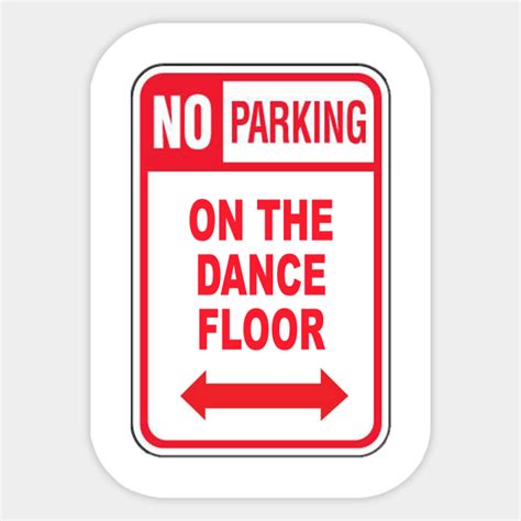 No Parking On The Dance Floor Dance Sticker Teepublic