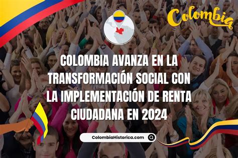 Colombia Avanza En La Transformaci N Social Con La Implementaci N De