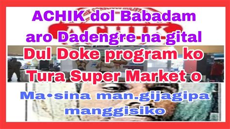 Achik Dol Dul Doka Program Ko Tura Super Market O Ma•sina Man