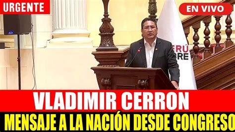 EN VIVO ÚLTIMO MINUTO MENSAJE VLADIMIR CERRÓN DESDE EL CONGRESO