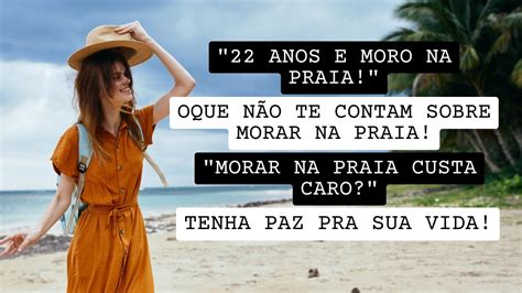 Larguei tudo e fui morar na praia Coisas que ninguém te conta sobre