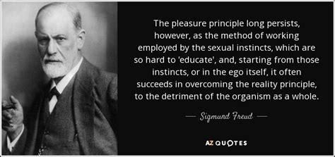 Sigmund Freud Quote The Pleasure Principle Long Persists However As