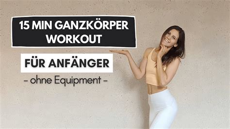 15 Min Ganzkörper Workout Für Anfänger Happy Workout Ohne Equipment Tina Halder Youtube