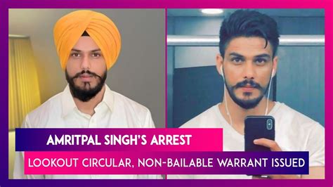 Amritpal Singhs Arrest Punjab Police Issues Lookout Circular Non