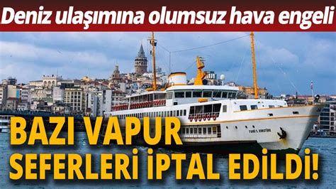 Deniz Ula M Na Olumsuz Hava Engeli Baz Vapur Seferleri Iptal Edildi