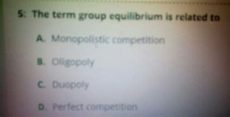 Solved The Term Group Equilibrium Is Related To A A