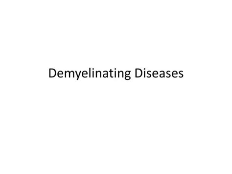 Ppt Demyelinating Diseases Powerpoint Presentation Free Download Id2364614