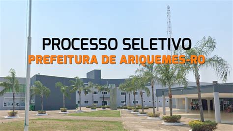 Processo Seletivo De Ariquemes Ro 2024 Saiu Para 213 Vagas