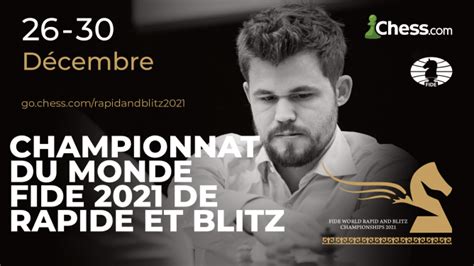 Championnat Du Monde Fide De Rapide Et Blitz Toutes Les Infos