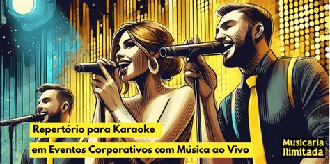 Repertório para Karaoke em Eventos Corporativos Música ao Vivo