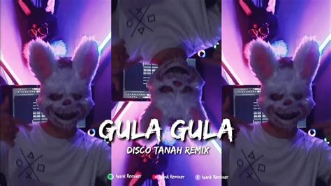 Dj Gula Gula Iyank Remixer Disco Tanah YouTube