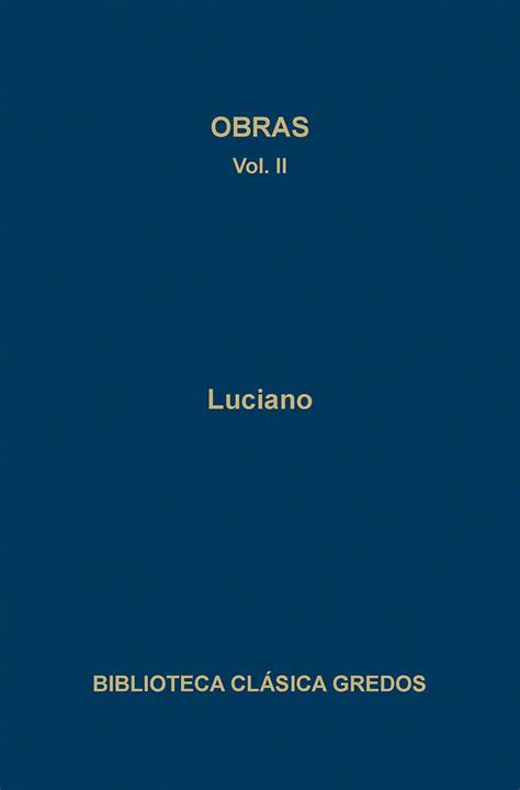 Obras Vol Ii Bibl Cl Sica Gredos Luciano Amazon Es Libros