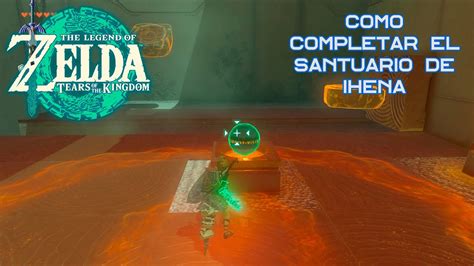 Como Completar El Santuario De Ihena En The Legend Of Zelda Tears Of