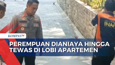 Perempuan Dianiaya Hingga Tewas Di Lobi Apartemen Polisi Pastikan