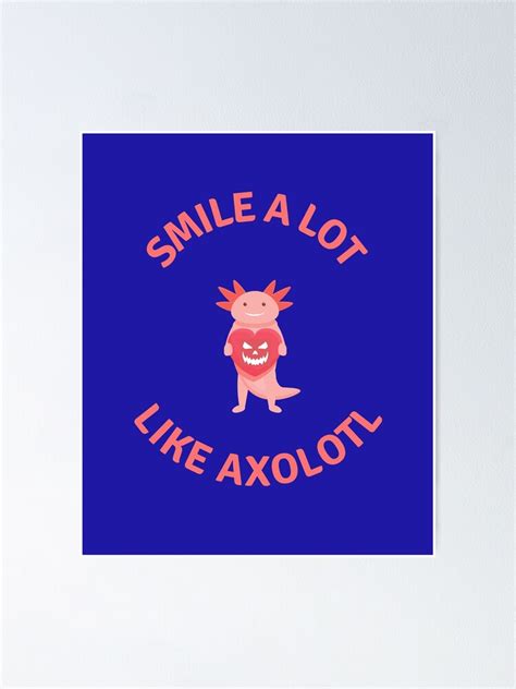 Póster SONRÍE MUCHO COMO AXOLOTL de Lucky Shop Redbubble