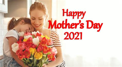 Mother S Day Happy Mother S Day 2021 Wishes Images Messages Photos Quotes Sms Pic