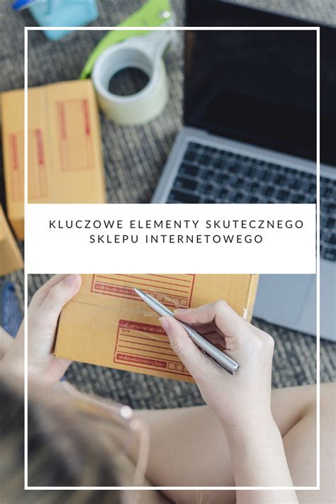 Kluczowe Elementy Skutecznego Sklepu Internetowego E Wordpower