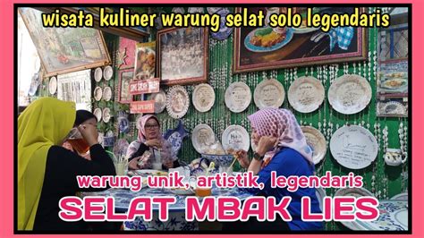 LEZATNYA SELAT SOLO LEGENDARIS Di WARUNG UNIK MBAK LIES SOLO YouTube