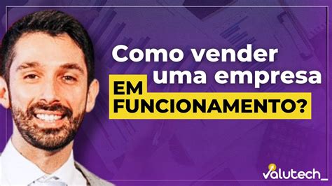 Como Vender Uma Empresa Em Funcionamento Saiba Como Funciona YouTube