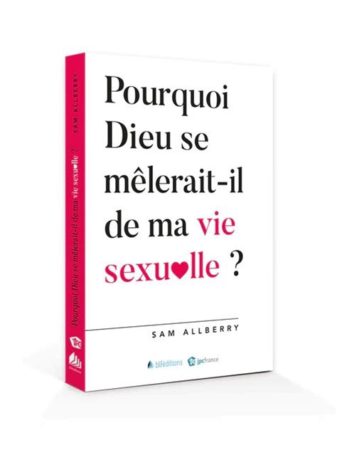 Pourquoi Dieu Se Mêlerait Il De Ma Vie Sexuelle Sam Allberry