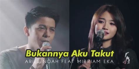 Lirik Lengkap Ariel Noah Bukannya Aku Takut Lengkap Video Klip Nih