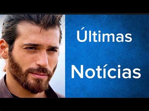 Not Cias Em Destaque Sobre O Ator Turco Can Yaman Youtube