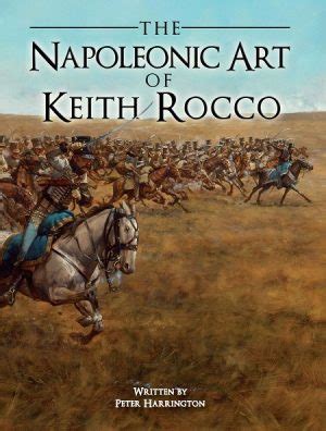 The Napoleonic Art Of Keith Rocco Keith Rocco