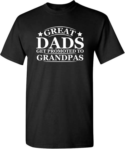 Great Dads Get Promoted To Grandpas Humor Sarcasm Funny T Shirt