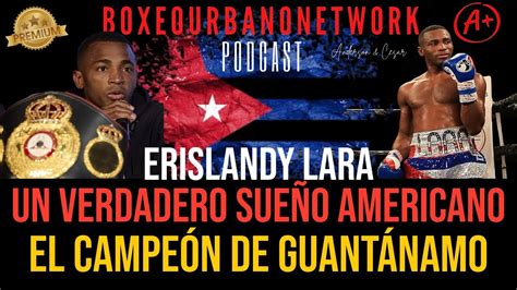 Erislandy Lara Un Verdadero Sueño Americano Defiende su Título en