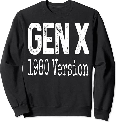 Gen X Humor Gen X 1980 Version Funny Generation X Gen Xer Saying Humor Sweatshirt Shopstyle