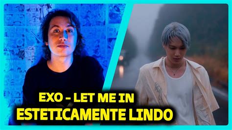 EXO 엑소 Let Me In MV REACT DO MORENO YouTube