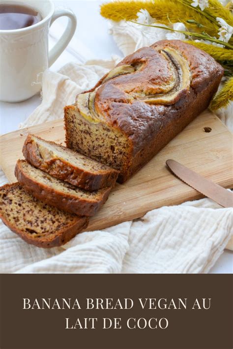 Banana Bread Vegan Au Lait De Coco Gateau Banane Sans Oeuf Recette