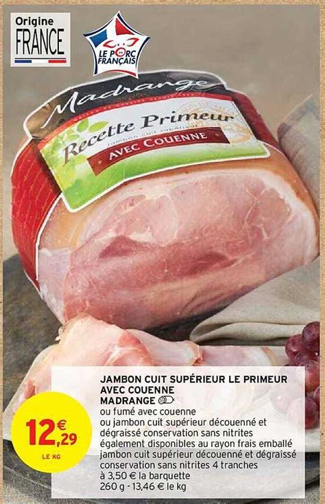 Promo Jambon Cuit Sup Rieur Le Primeur Avec Couenne Madrange Chez