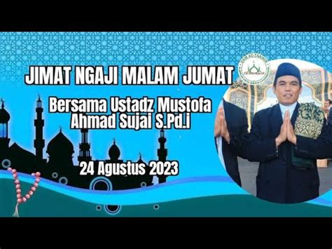 JIMAT NGAJI MALAM JUMAT Doa Sholawat Istiqosah Tawasul Ustadz Mustofa