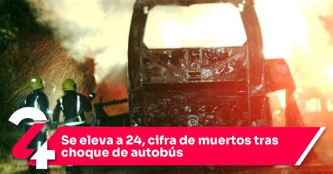 Se Eleva A 24 Cifra De Muertos Tras Choque De Autobús Noticias24siete