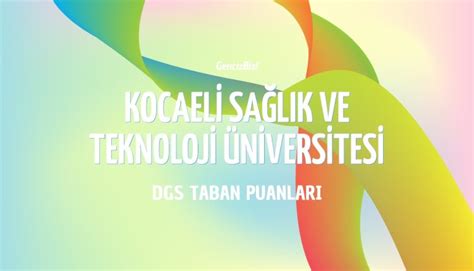 Dgs Kocaeli Sa L K Ve Teknoloji Niversitesi Taban Puanlar