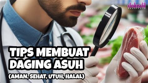 Tips Membuat Daging Yang Asuh Aman Sehat Utuh Halal Daging