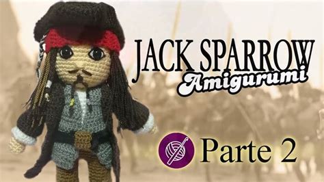 Capitán Jack Sparrow AMIGURUMIa Crochet PASO A PASO 2 2