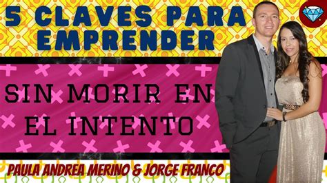 5 CLAVES Para EMPRENDER Sin Morir En El Intento Paula Andrea MERINO