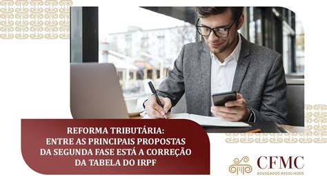 Reforma Tributária Entre As Principais Propostas Da Segunda Fase Está