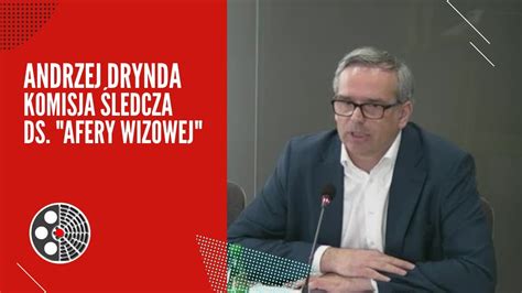 Andrzej Drynda Komisja Ledcza Ds Afery Wizowej Youtube