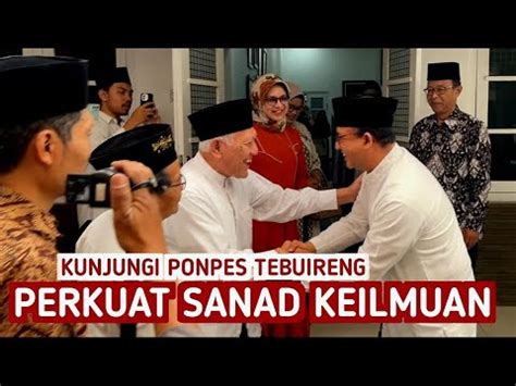 HARI INI ANIES BASWEDAN KUNJUNGI PONPES TEBUIRENG YouTube