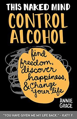 This Naked Mind Control Alcohol Find Freedom Discover Happiness