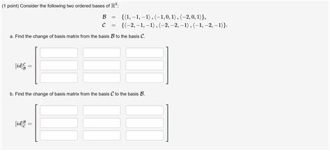 Solved 1 Point Consider The Following Two Ordered Bases Of Chegg