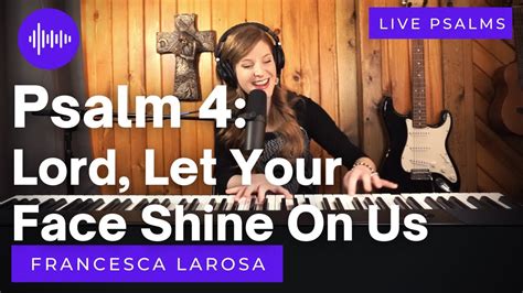 Psalm Lord Let Your Face Shine On Us Francesca Larosa Live With