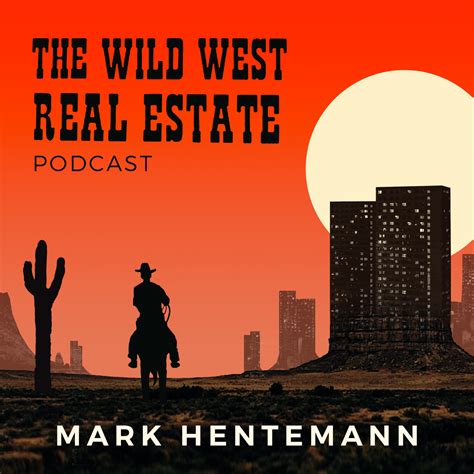 The Wild West Real Estate Show - Business Podcast | Podchaser