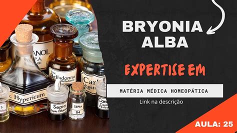 Matéria Médica Homeopática Bryonia Alba Youtube