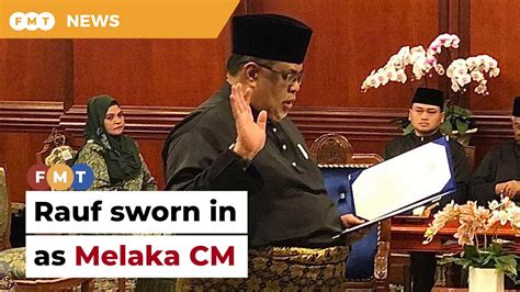 Rauf Sworn In As Melakas Th Cm Free Malaysia Today Fmt